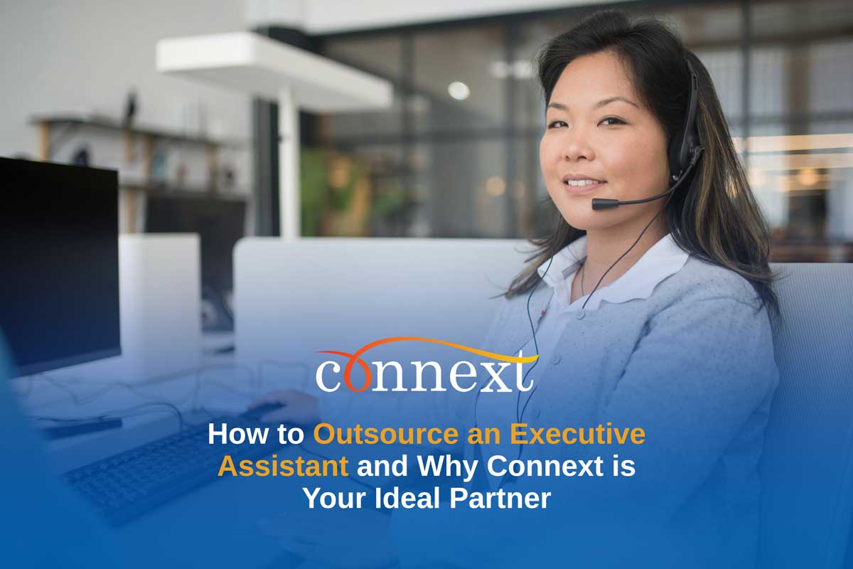 How to Outsource an Executive Assistant and Why Connext is Your Ideal Partner